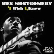 Wes Montgomery - I Wish I Knew (2021)