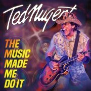 Ted Nugent - The Music Made Me Do It (2018) CD-Rip
