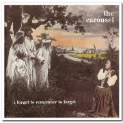 The Carousel - I Forgot To Remember To Forget & Abcdefghijklmnopqrstuvwxyz (1993 & 1994)