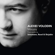 Alexei Volodin - Miroirs: Piano Works by Schumann, Ravel & Skrjabin (2011)