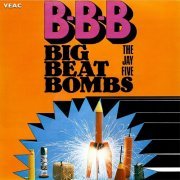 The Jay Five - B-B-B Big Beat Bombs (1966) Hi-Res