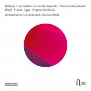 philharmonie zuidnederland & Duncan Ward - Milhaud: La création du monde - Koechlin: Vers la voûte étoilée - Ward: Fumes - Elgar: Enigma Variations (2022) [Hi-Res]