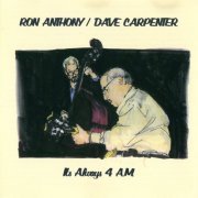 Ron Anthony, Dave Carpenter - Its Always 4am (2000)