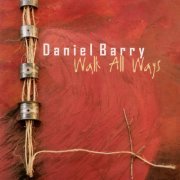 Daniel Barry - Walk All Ways (2007)