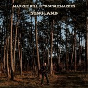 Markus Rill & The Troublemakers - Songland (2019) flac