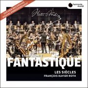 Les Siècles and François-Xavier Roth - Berlioz: Symphonie fantastique (Live) (2019)