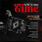 Dwayne Dopsie, Zydeco Hillraisers - Now Is The Time (2024)