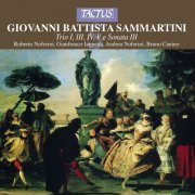 Roberto Noferini, Gianfranco Iannetta, Andrea Noferini, Bruno Canino - Giovanni Sammartini: Trio I, III, IV, V & Sonata III (2012)