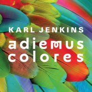 John Paricelli, Karl Jenkins, La orquesta de colores, Pacho Flores, The Adiemus Singers - Jenkins: Adiemus Colores (2013)