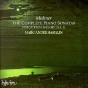 Marc-Andre Hamelin - Medtner: Complete Piano Sonatas, Forgotten Melodies (1998)