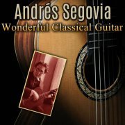 Andrés Segovia - Wonderful Classical Guitar (2024)