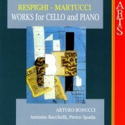 Antonio Bacchelli & Arturo Bonucci - Respighi / Martucci: Works For Cello & Piano (2006)