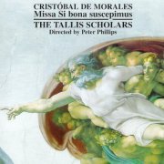 Tallis Scholars, Peter Phillips - Morales, Verdelot: Missa Si bona suscepimus (2000)