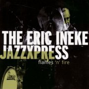 The Eric Ineke JazzXpress, Eric Ineke - Flames 'n' Fire (2007)