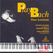 Jacques Loussier, Christian Garros, Pierre Michelot - Play Bach - Trio Loussier (2021)