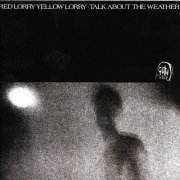 Red Lorry Yellow Lorry - Talk About The Weather (1985)