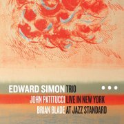 Edward Simon - Trio Live in New York at Jazz Standard (2013) [FLAC]