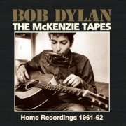 Bob Dylan - The McKenzie Tapes: Home Recordings 1961-62 (2013)