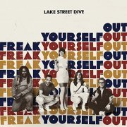 Lake Street Dive - Freak Yourself Out (2018) Hi Res