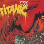 Titanic - Eagle Rock (Reissue, Remastered) (1973/2000)