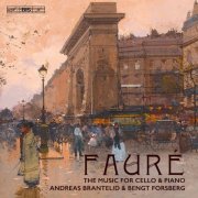 Andreas Brantelid & Bengt Forsberg - Fauré: The Music for Cello & Piano (2017) [Hi-Res]
