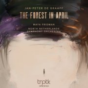 Maya Fridman, North Netherlands Symphony Orchestra & Sander Teepen - De Graaff: The Forest in April (2021) [Hi-Res]