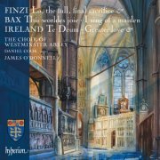 James O'Donnell & Westminster Abbey Choir - Finzi, Bax & Ireland: Choral Music (2017)
