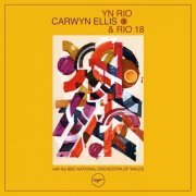 Carwyn Ellis & Rio 18, BBC National Orchestra of Wales - Yn Rio (2021)