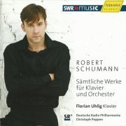 Florian Uhlig - Schumann: Complete Works for Piano and Orchestra (2010)