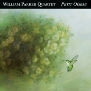 William Parker Quartet - Petit Oiseau (2004/2008) FLAC
