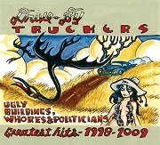Drive-By Truckers - Ugly Buildings, Whores & Politicians: Greatest Hits 1998-2009 (2011)