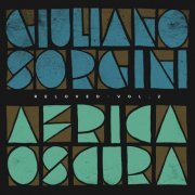 Giuliano Sorgini - Africa Oscura Reloved, Vol. 1-2 (2021) [Hi-Res]