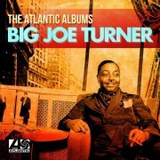 Big Joe Turner - The Atlantic Albums (2021)