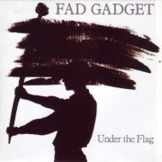 Fad Gadget - Under the Flag (1982)