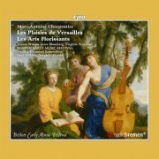 Boston Early Music Festival Chamber Ensemble - Charpentier: Les plaisirs de Versailles, H. 480 & Les arts florissants, H. 487 (2019)