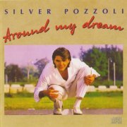 Silver Pozzoli - Around My Dream (2011)