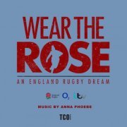 Anna Phoebe - Wear the Rose: an England Rugby Dream (Original Soundtrack) (2022) [Hi-Res]