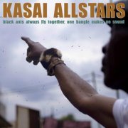 Kasai Allstars - Black Ants Always Fly Together, One Bangle Makes No Sound (2021) [Hi-Res]