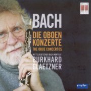 Burkhard Glaetzner, Mitteldeutscher Bach Konvent - Bach: Oboe Concertos (2009)