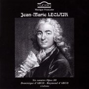 Dominique d'Arco, Raymond d'Arco - Leclair: Six Sonates Opus III (1990)