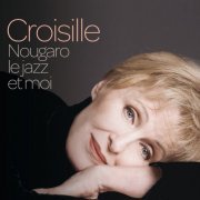 Nicole Croisille - Nougaro, Le Jazz Et Moi (2006)