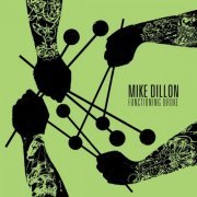 Mike Dillon - Functioning Broke (2016) flac