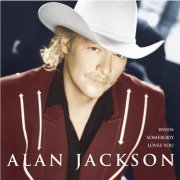 Alan Jackson - When Somebody Loves You (2000)