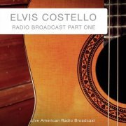 Elvis Costello - Radio Broadcast Part One - Live American Radio Broadcast (Live) (2022)