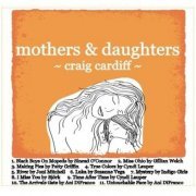 Craig Cardiff - Mothers & Daughters (2010)