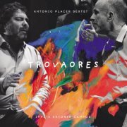 Antonio Placer Sextet - Trovaores (2020) [Hi-Res]