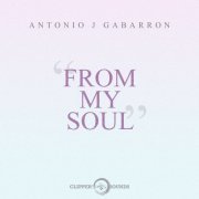 Antonio J Gabarron - From My Soul (2017)