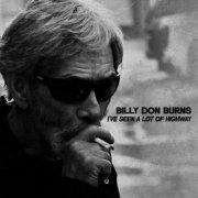 Billy Don Burns - I've Seen a Lot of Highway (2023)