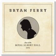 Bryan Ferry - Live at the Royal Albert Hall, 1974 (2020) [CD Rip]