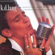 K.D. Lang - Harvest Of Seven Years (Cropped And Chronicled) (1991)